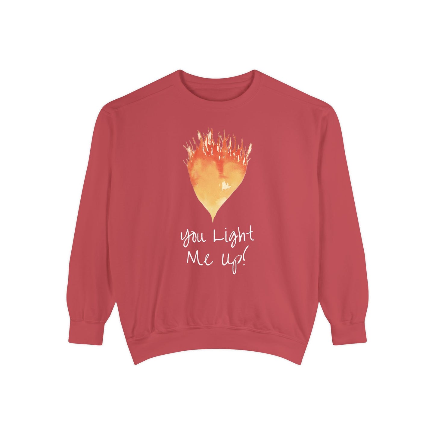You Light Me Up Unisex Garment-Dyed Sweatshirt