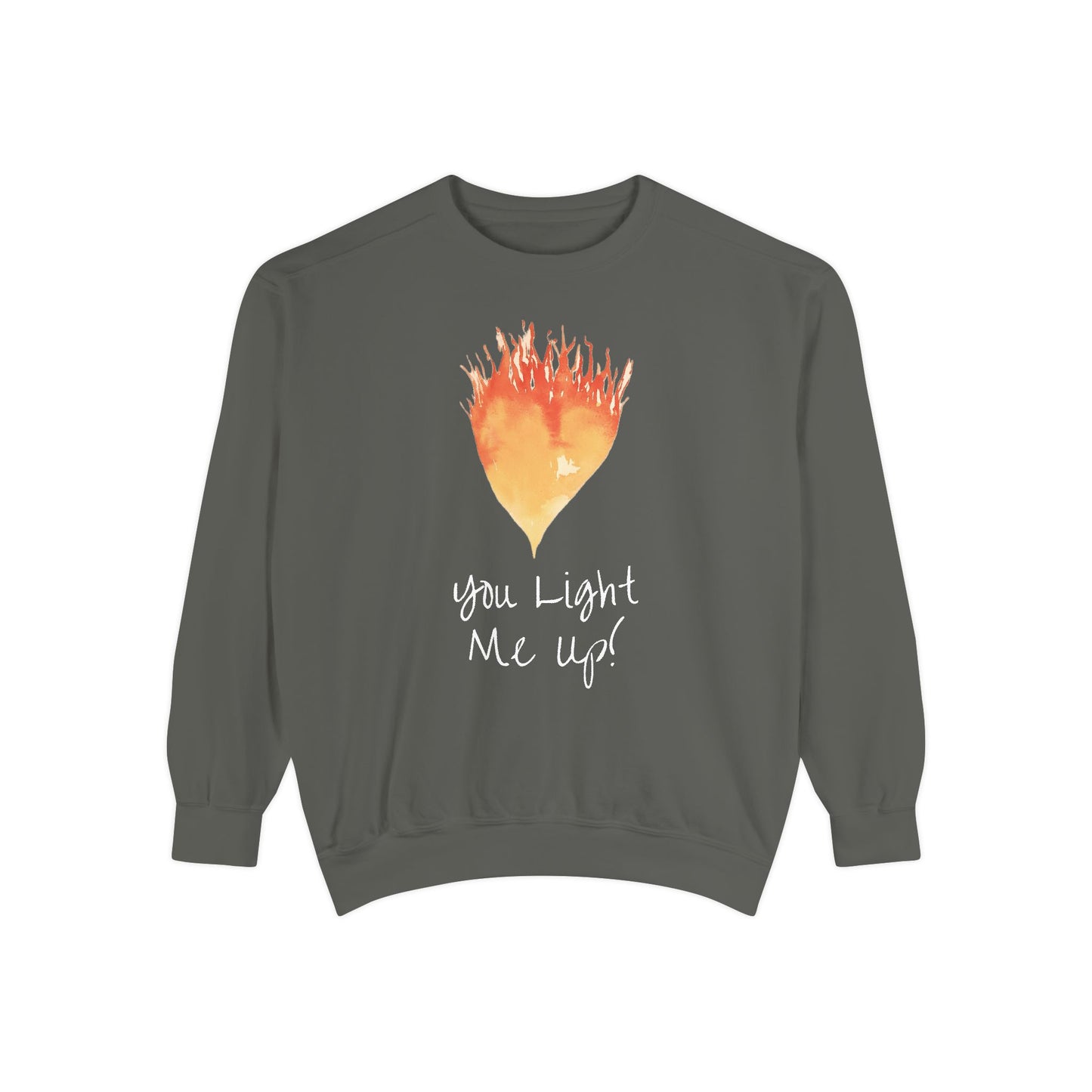 You Light Me Up Unisex Garment-Dyed Sweatshirt