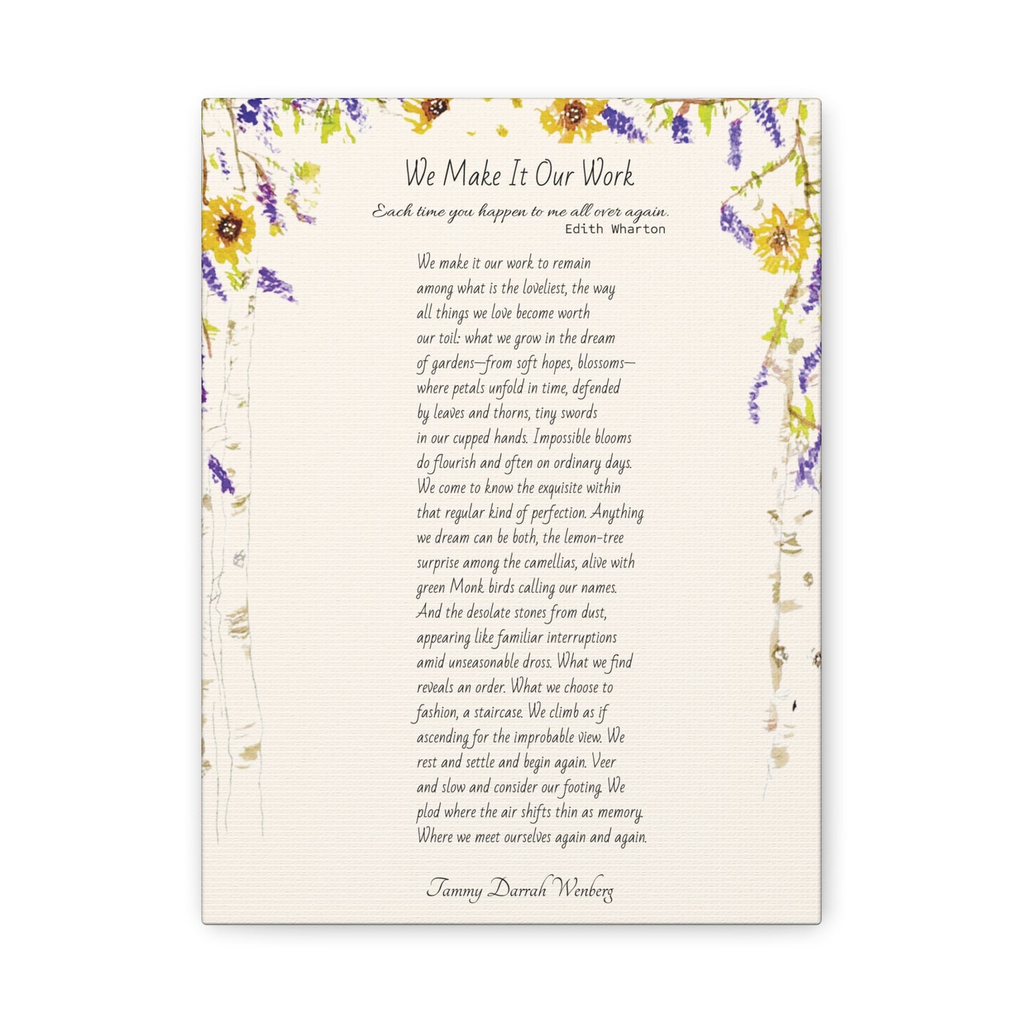 We Make It Our Work Matte Canvas, Stretched, 1.25". Available in 9" x 12", Featuring an Arbor of Sunflowers