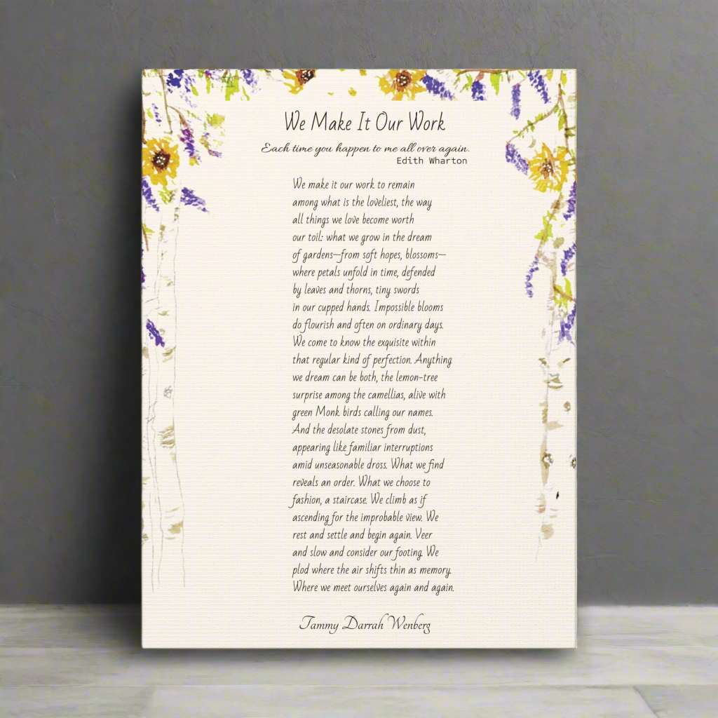 We Make It Our Work Matte Canvas, Stretched, 1.25". Available in 9" x 12", Featuring an Arbor of Sunflowers