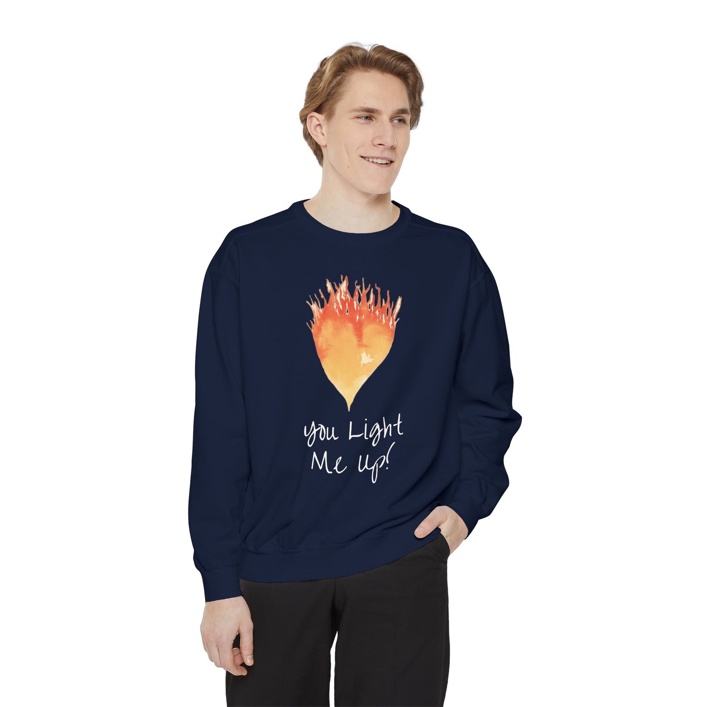 You Light Me Up Unisex Garment-Dyed Sweatshirt