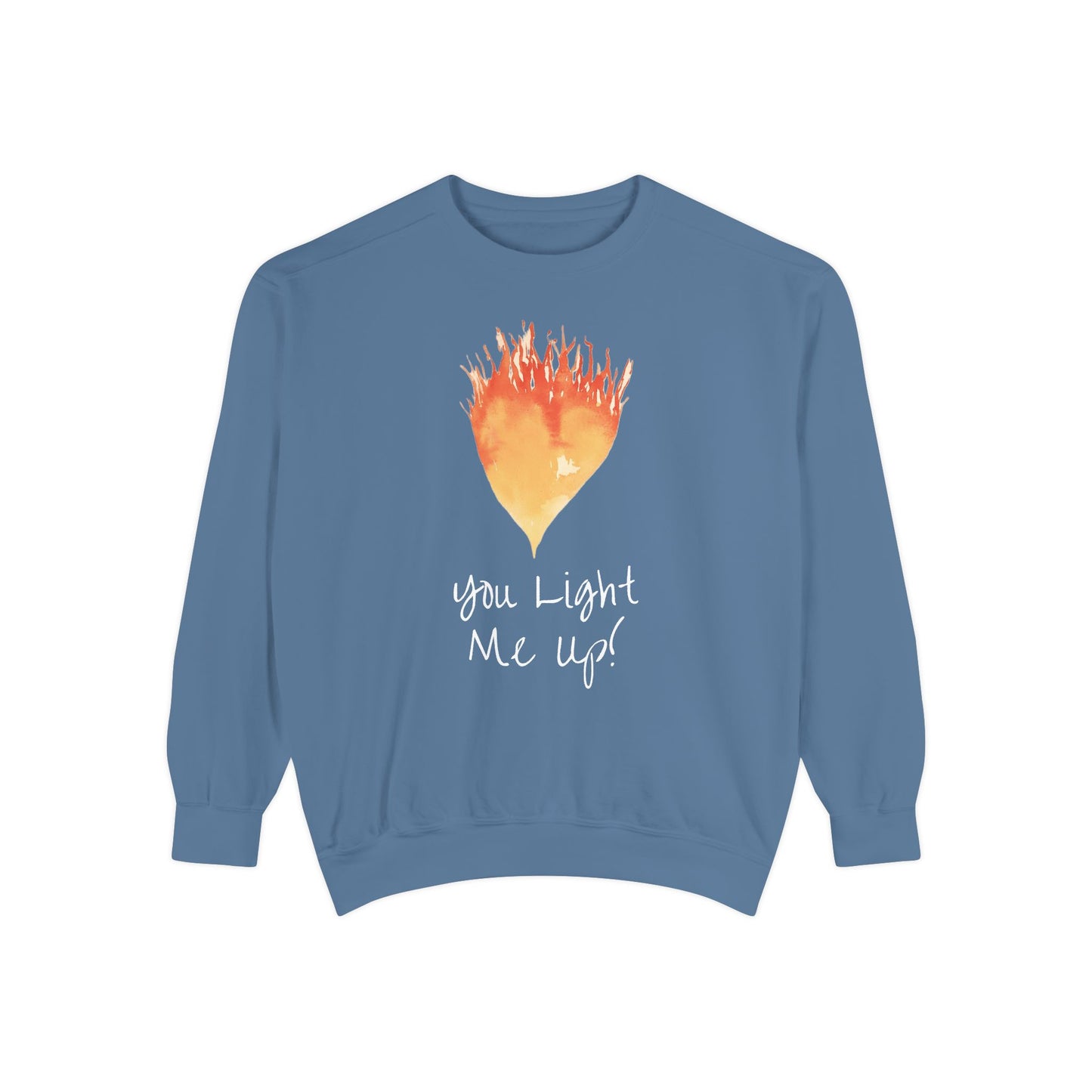 You Light Me Up Unisex Garment-Dyed Sweatshirt