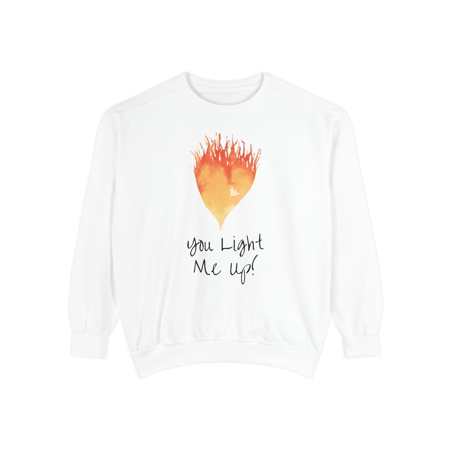 You Light Me Up Unisex Garment-Dyed Sweatshirt