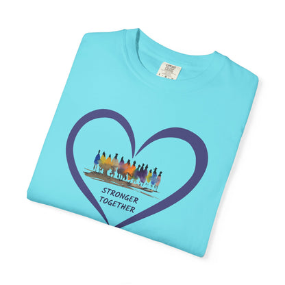 Stronger Together Heart Unisex Garment-Dyed T-shirt. Available in sizes S-4XL, 13 colors