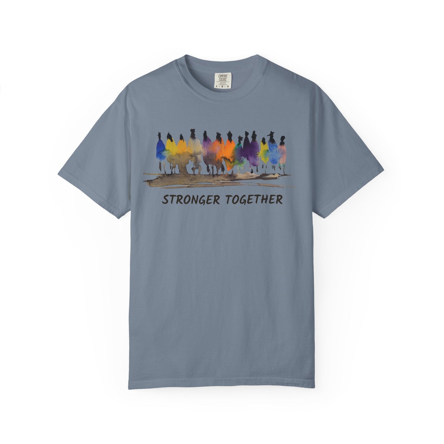Stronger Together Unisex Garment-Dyed T-shirt. Available in sizes S-4XL, 13 colors.