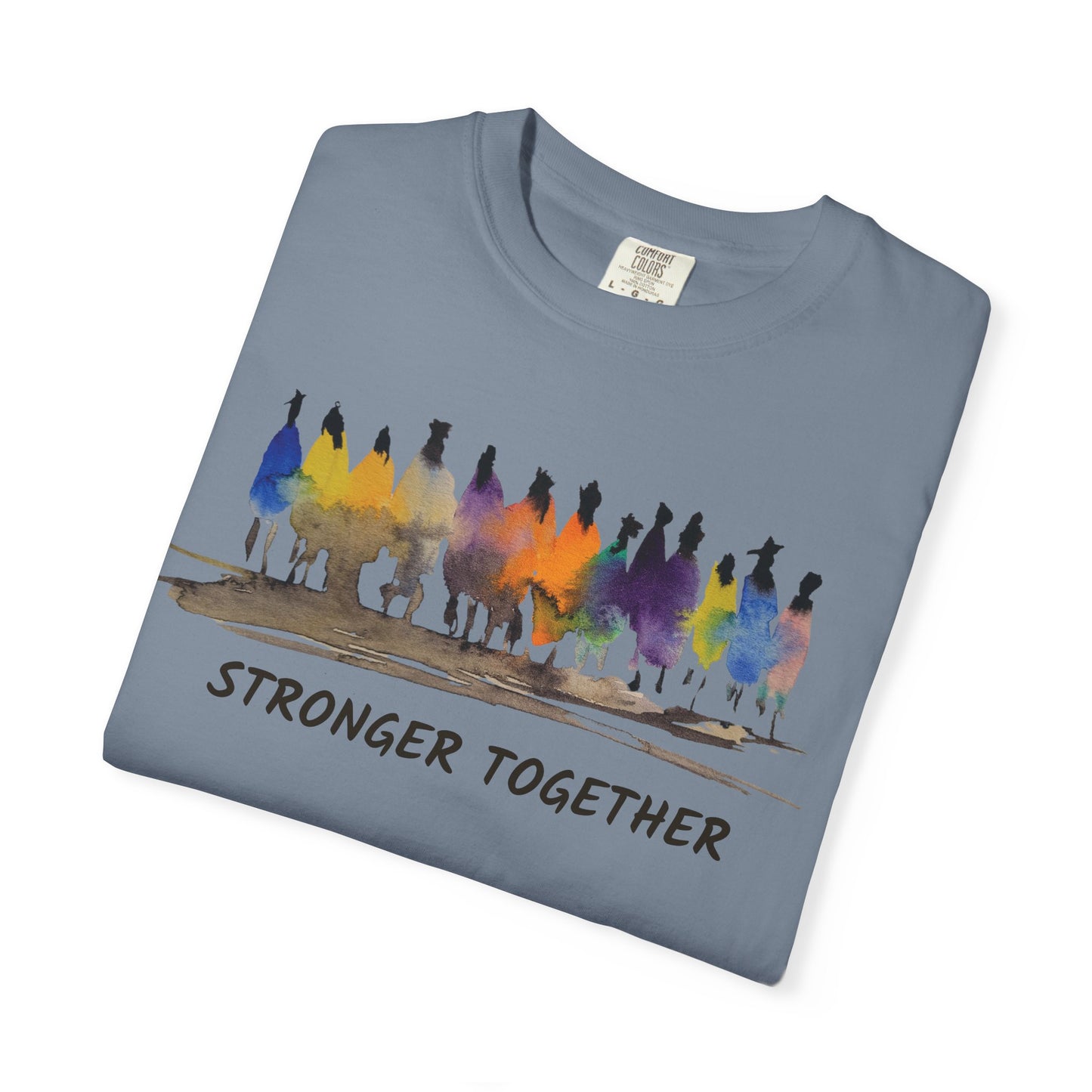 Stronger Together Unisex Garment-Dyed T-shirt. Available in sizes S-4XL, 13 colors.