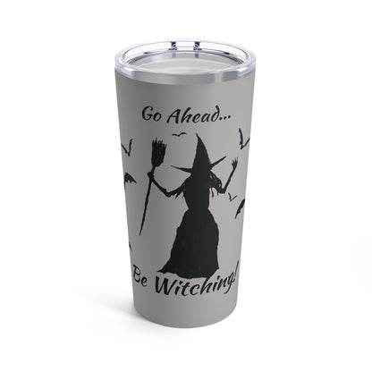 Be Witching! Tumbler (Grey, 20 oz.)