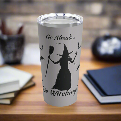 Be Witching! Tumbler (Grey, 20 oz.)
