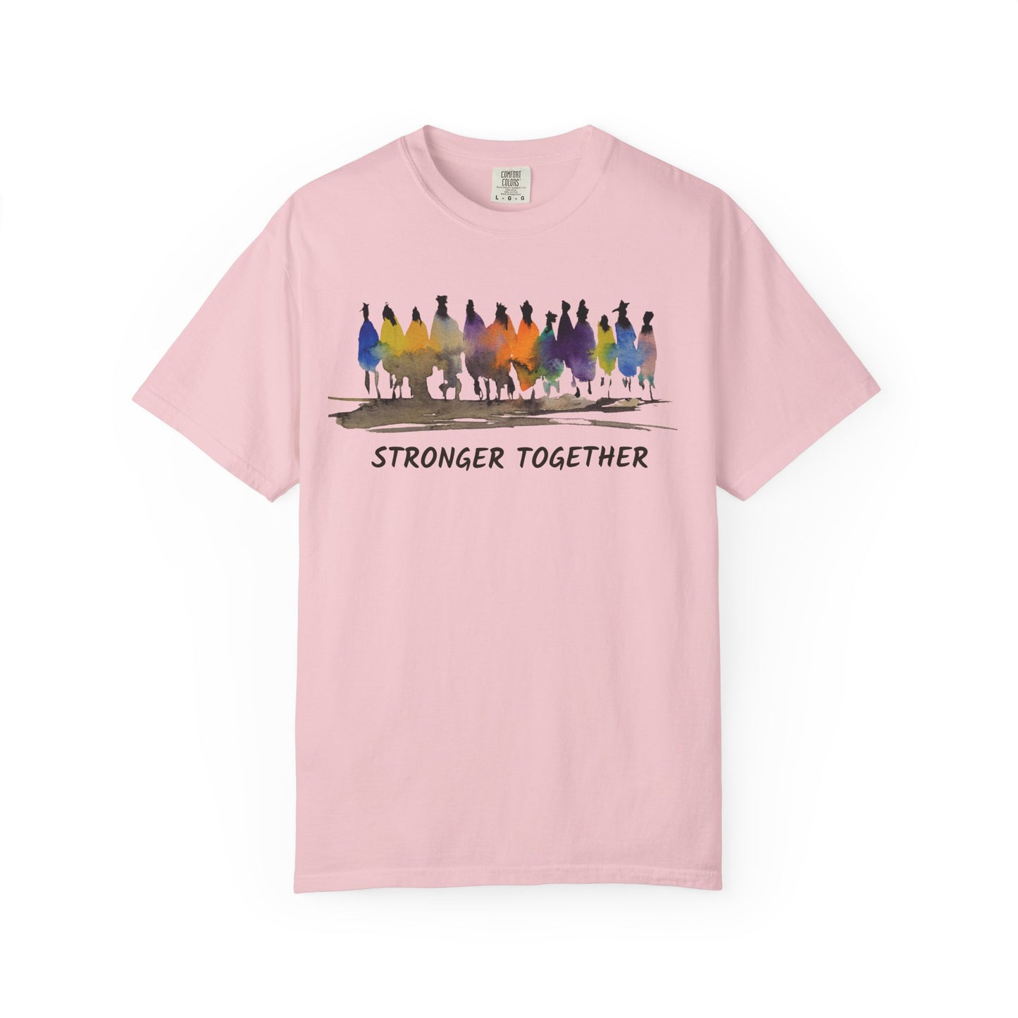 Stronger Together Unisex Garment-Dyed T-shirt. Available in sizes S-4XL, 13 colors.