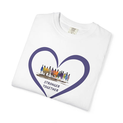 Stronger Together Heart Unisex Garment-Dyed T-shirt. Available in sizes S-4XL, 13 colors