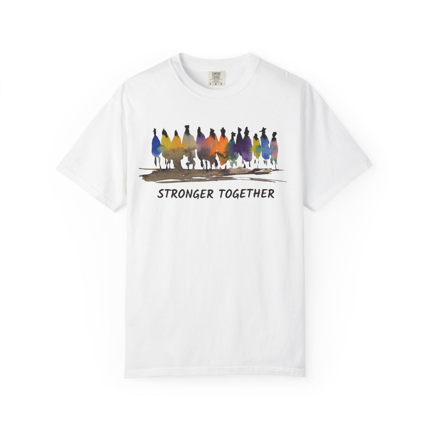 Stronger Together Unisex Garment-Dyed T-shirt. Available in sizes S-4XL, 13 colors.