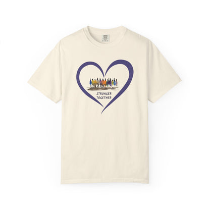 Stronger Together Heart Unisex Garment-Dyed T-shirt. Available in sizes S-4XL, 13 colors