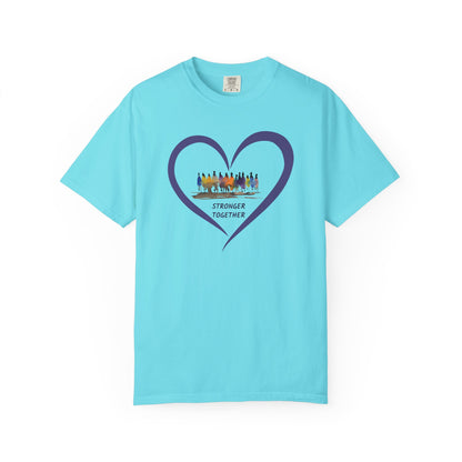 Stronger Together Heart Unisex Garment-Dyed T-shirt. Available in sizes S-4XL, 13 colors