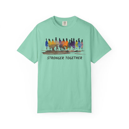 Stronger Together Unisex Garment-Dyed T-shirt. Available in sizes S-4XL, 13 colors.