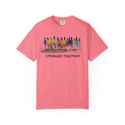 Stronger Together Unisex Garment-Dyed T-shirt. Available in sizes S-4XL, 13 colors.