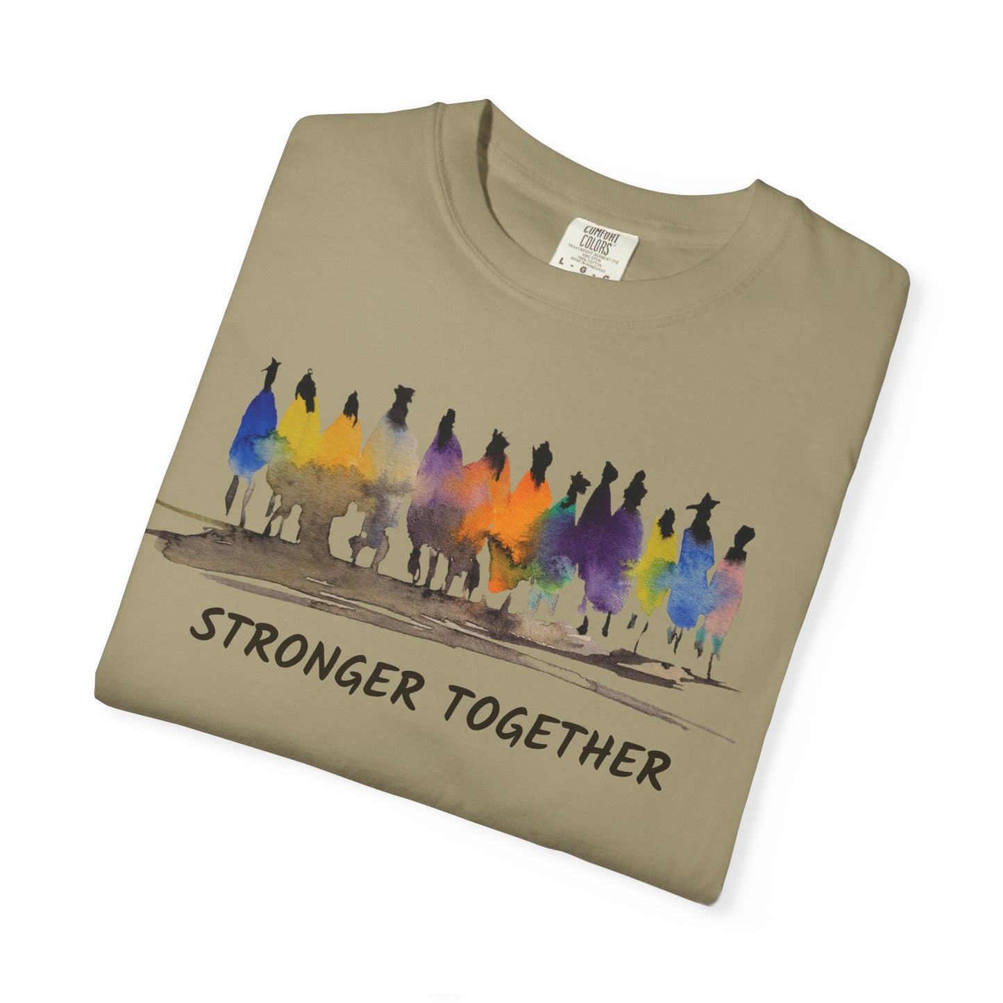 Stronger Together Unisex Garment-Dyed T-shirt. Available in sizes S-4XL, 13 colors.