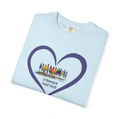 Stronger Together Heart Unisex Garment-Dyed T-shirt. Available in sizes S-4XL, 13 colors