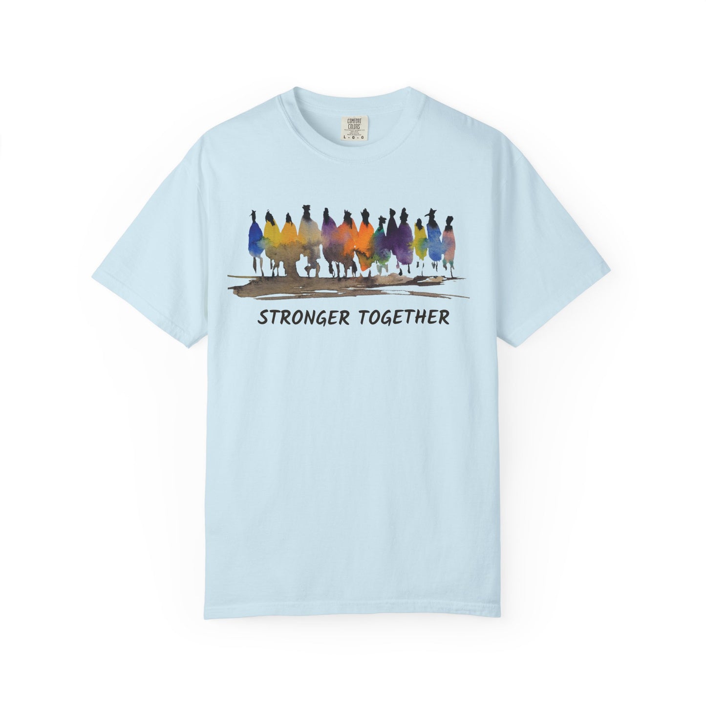 Stronger Together Unisex Garment-Dyed T-shirt. Available in sizes S-4XL, 13 colors.