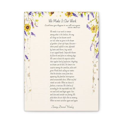 We Make It Our Work Matte Canvas, Stretched, 1.25". Available in 9" x 12", Featuring an Arbor of Sunflowers