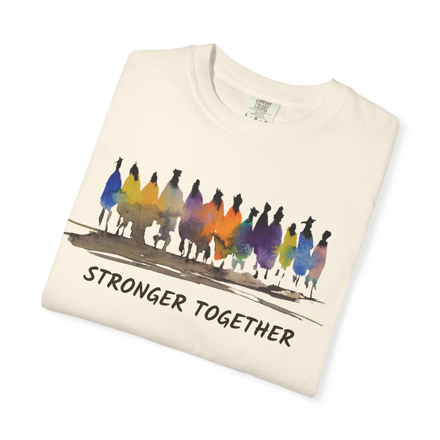 Stronger Together Unisex Garment-Dyed T-shirt. Available in sizes S-4XL, 13 colors.