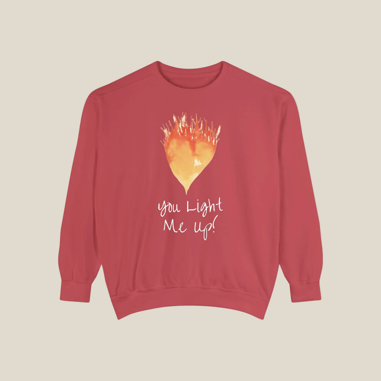 You Light Me Up Unisex Garment-Dyed Sweatshirt