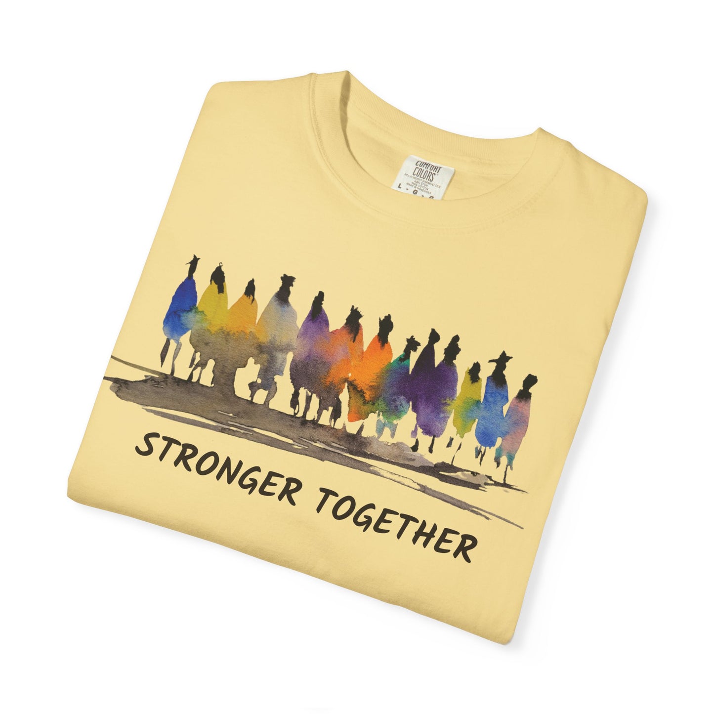 Stronger Together Unisex Garment-Dyed T-shirt. Available in sizes S-4XL, 13 colors.