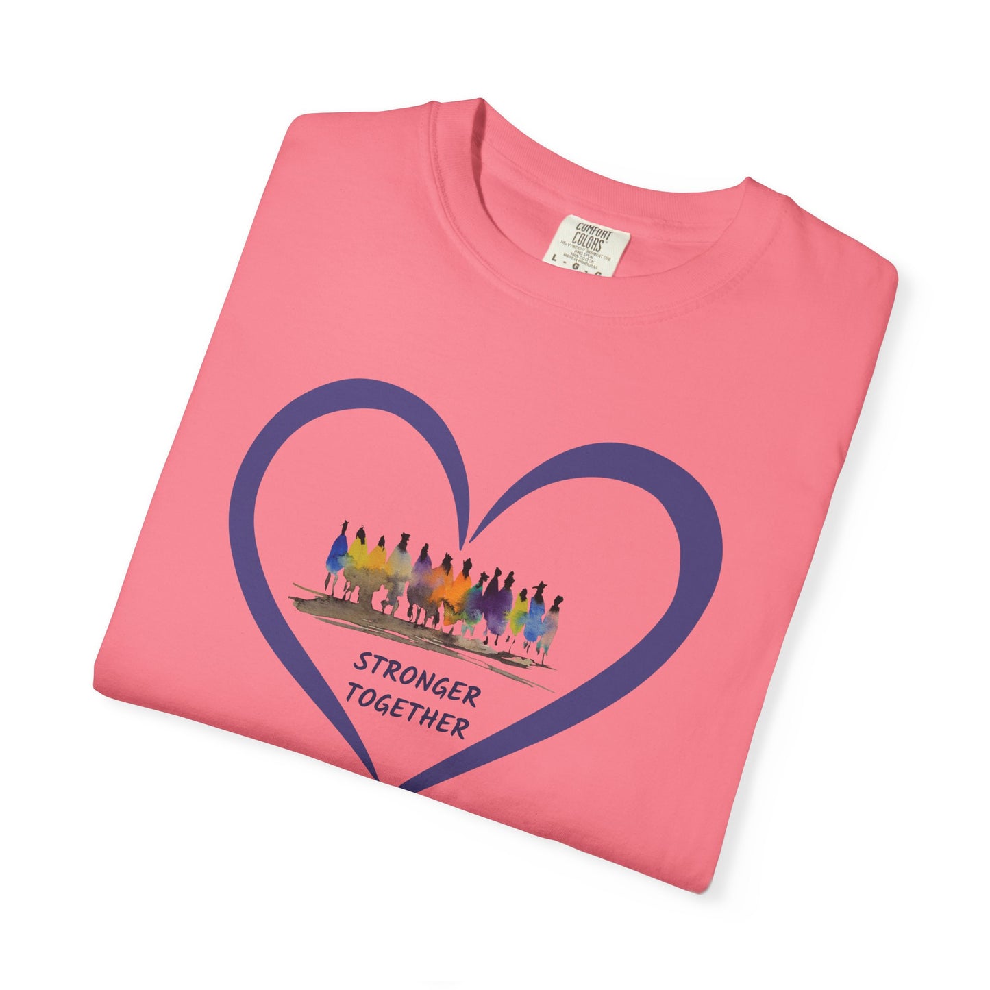 Stronger Together Heart Unisex Garment-Dyed T-shirt. Available in sizes S-4XL, 13 colors