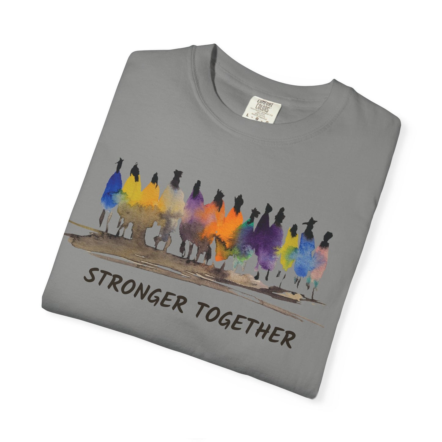 Stronger Together Unisex Garment-Dyed T-shirt. Available in sizes S-4XL, 13 colors.