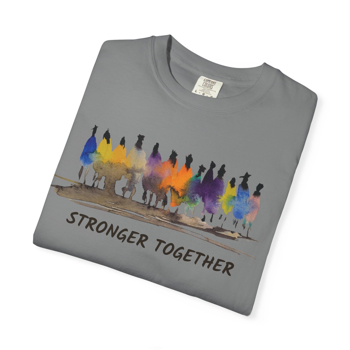 Stronger Together Unisex Garment-Dyed T-shirt. Available in sizes S-4XL, 13 colors.