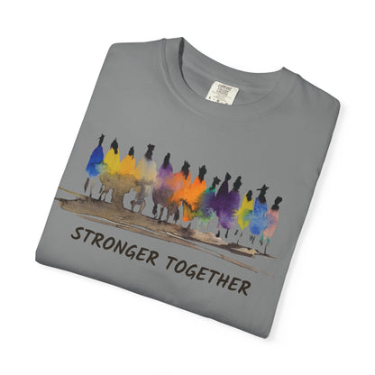 Stronger Together Unisex Garment-Dyed T-shirt. Available in sizes S-4XL, 13 colors.