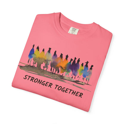Stronger Together Unisex Garment-Dyed T-shirt. Available in sizes S-4XL, 13 colors.