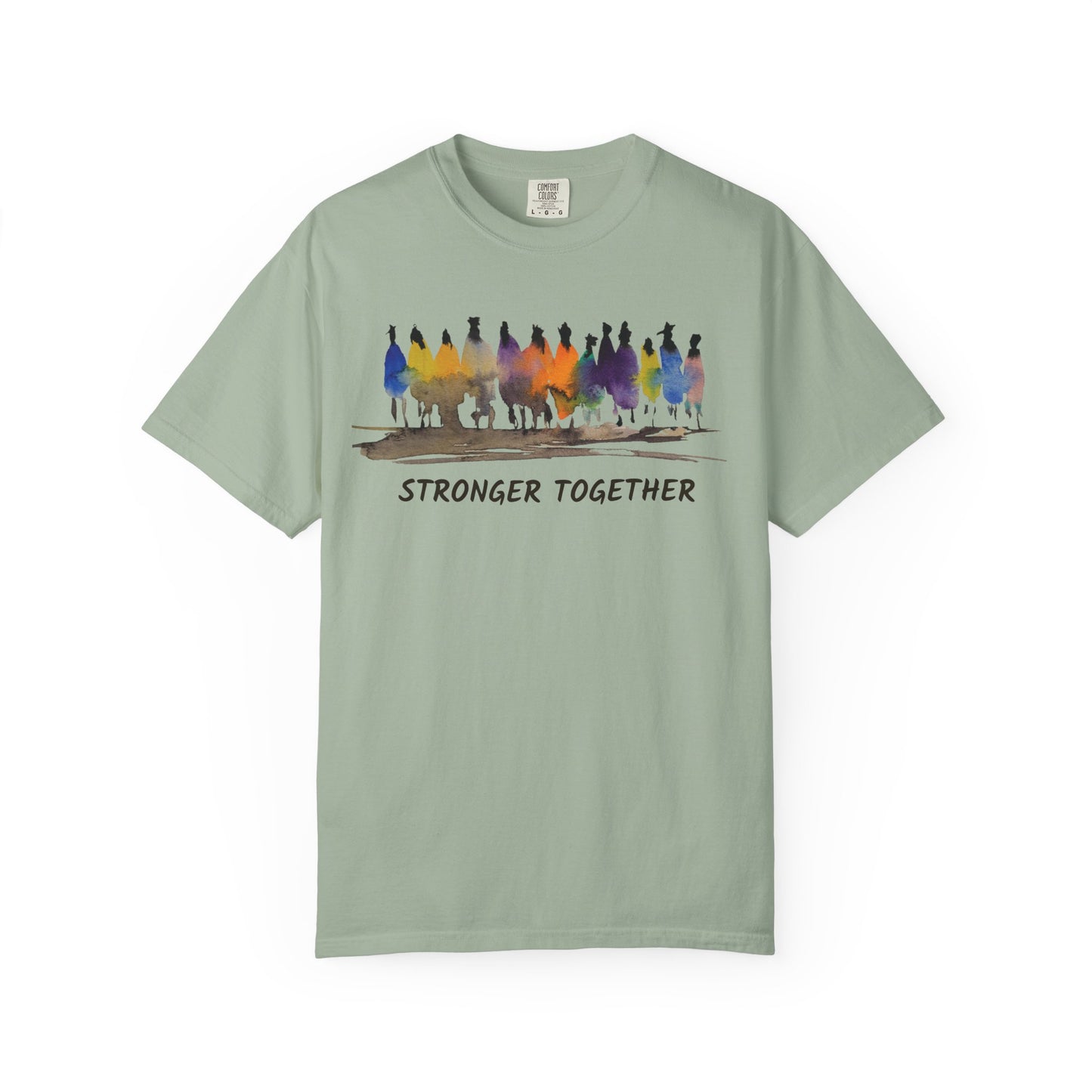 Stronger Together Unisex Garment-Dyed T-shirt. Available in sizes S-4XL, 13 colors.