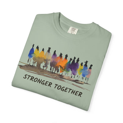 Stronger Together Unisex Garment-Dyed T-shirt. Available in sizes S-4XL, 13 colors.
